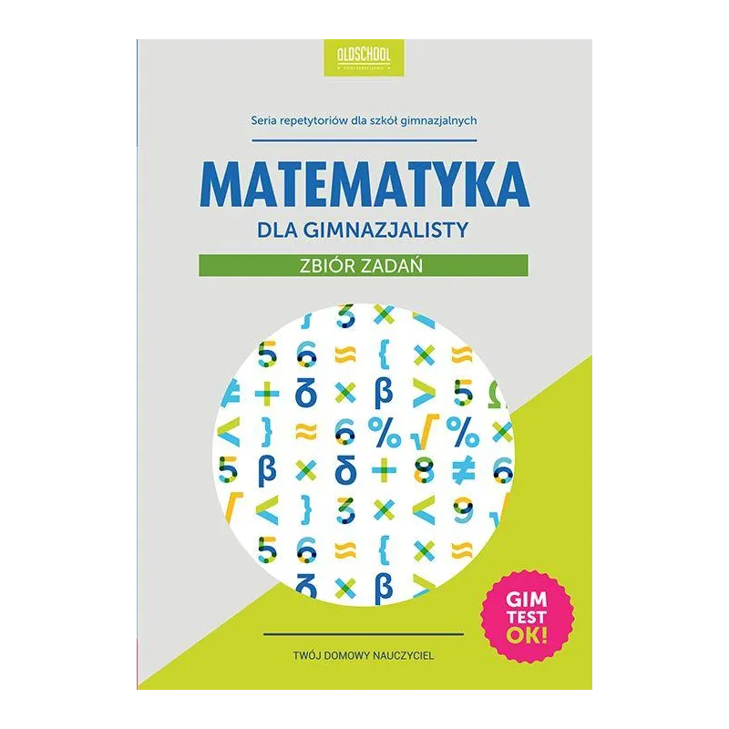 MATEMATYKA DLA GIMNAZJALISTY ZBIÓR ZADAŃ OLDSCHOOL STARA DOBRA SZKOŁA Adam Konstantynowicz - Lingo