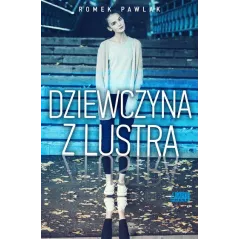 DZIEWCZYNA Z LUSTRA Romek Pawlak - Akapit Press