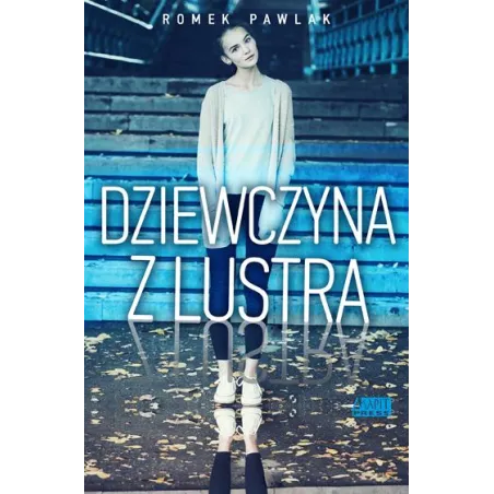 DZIEWCZYNA Z LUSTRA Romek Pawlak - Akapit Press