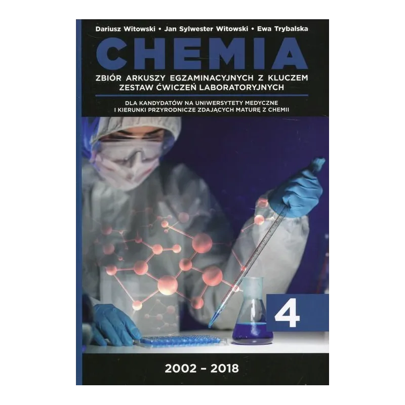 CHEMIA 4 2002-2018 ZBIÓR ARKUSZY EGZAMINACYJNYCH Z KLUCZEM. ZESTAW ĆWICZEŃ LABORATORYJNYCH - Nowa Matura