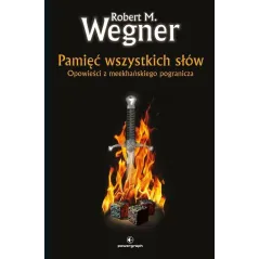PAMIĘĆ WSZYSTKICH SŁÓW Robert. M Wegner - Powergraph