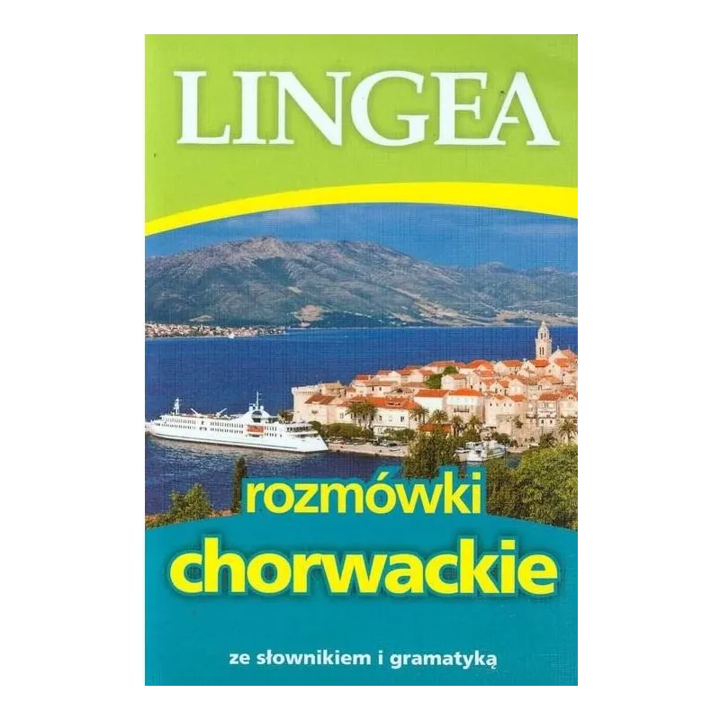 ROZMÓWKI CHORWACKIE ZE SŁOWNIKIEM I GRAMATYKĄ - Lingea