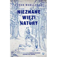 NIEZNANE WIĘZI NATURY Peter Wohlleben - Otwarte