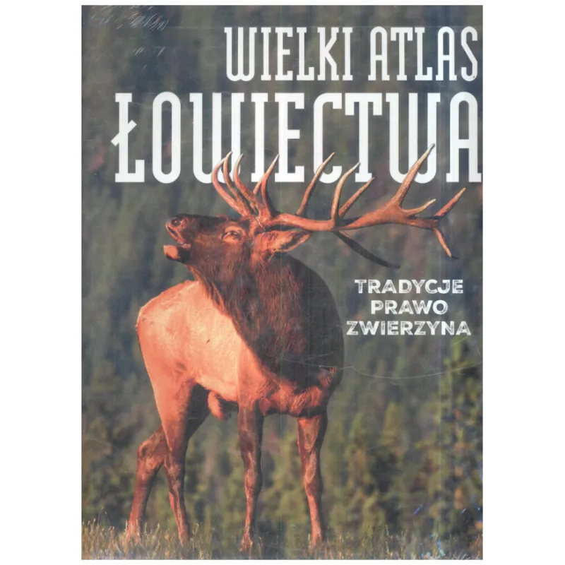WIELKI ATLAS ŁOWIECTWA TRADYCJE PRAWO ZWIERZYNA - SBM