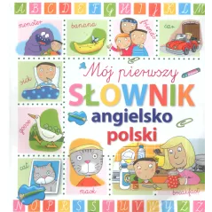 MÓJ PIERWSZY SŁOWNIK ANGIELSKO-POLSKI Laura Aceti - Olesiejuk