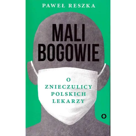 MALI BOGOWIE O ZNIECZULICY POLSKICH LEKARZY Paweł Reszka - Czerwone i Czarne
