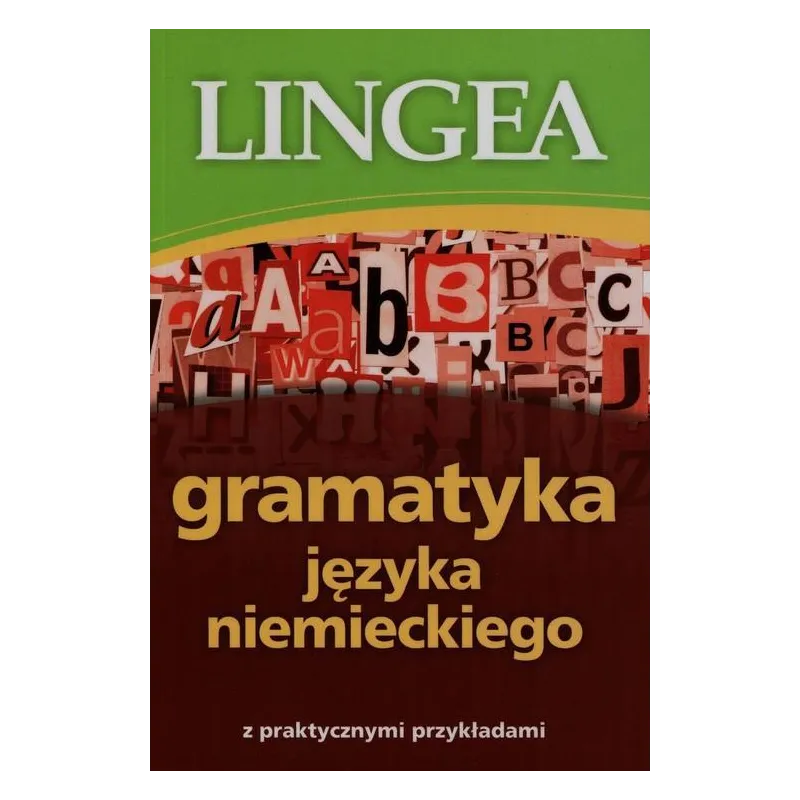 GRAMATYKA JĘZYKA NIEMIECKIEGO Z PRAKTYCZNYMI PRZYKŁADAMI - Lingea