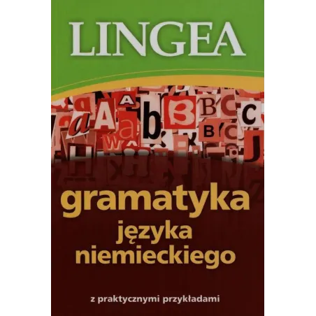GRAMATYKA JĘZYKA NIEMIECKIEGO Z PRAKTYCZNYMI PRZYKŁADAMI - Lingea