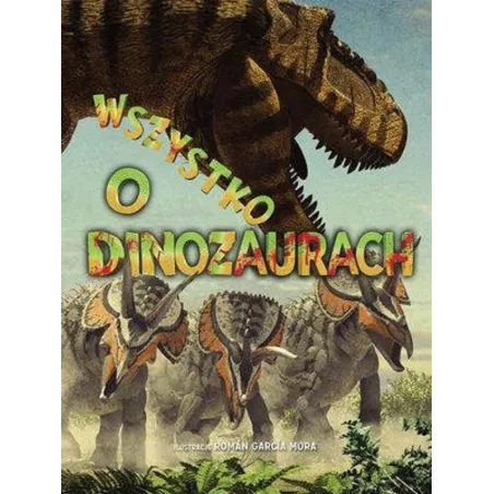 WSZYSTKO O DINOZAURACH - Olesiejuk