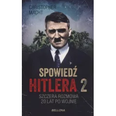 SPOWIEDŹ HITLERA 2 SZCZERA ROZMOWA PO 20 LATACH - Bellona