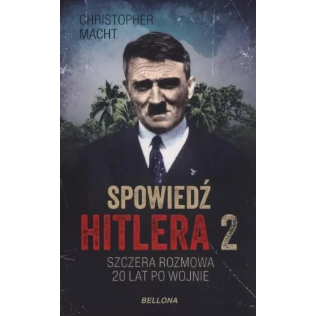 SPOWIEDŹ HITLERA 2 SZCZERA ROZMOWA PO 20 LATACH - Bellona