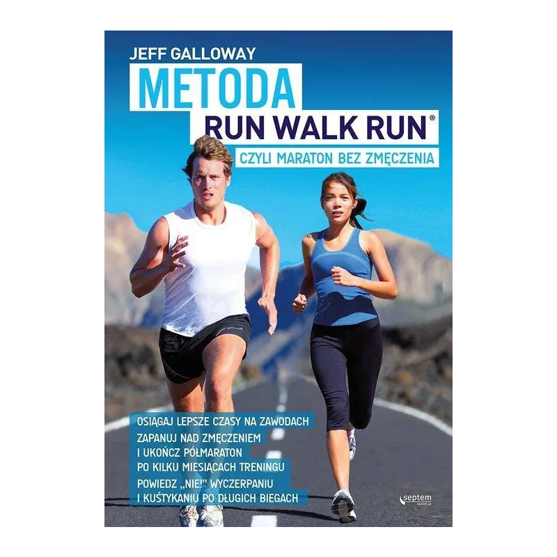 METODA RUN WALK RUN CZYLI MARATON BEZ ZMĘCZENIA Jeff Galloway - Septem