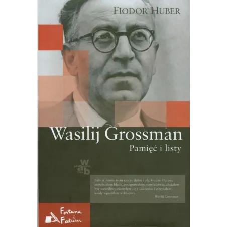 WASILIJ GROSSMAN. PAMIĘĆ I LISTY Fiodor Huber - WAB