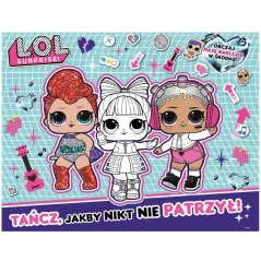 L.O.L. SURPRISE!  TAŃCZ, JAKBY NIKT NIE PATRZYŁ!