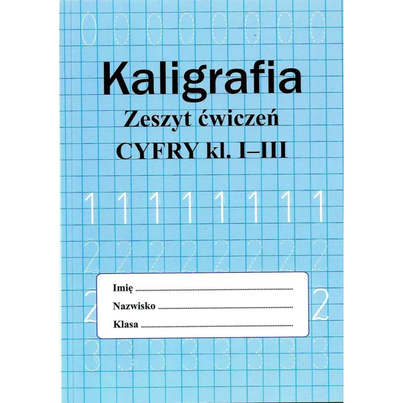 KALIGRAFIA ZESZYT ĆWICZEŃ CYFRY KLASA 1-3 Monika Ostrowska - SBM
