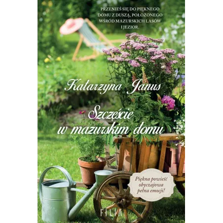 SZCZĘŚCIE W MAZURSKIM DOMU Katarzyna Janus - Filia