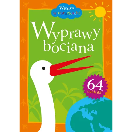 WYPRAWY BOCIANA WIEDZA W OBRAZKACH Krystyna Bardos, Adam Bardos - Muza