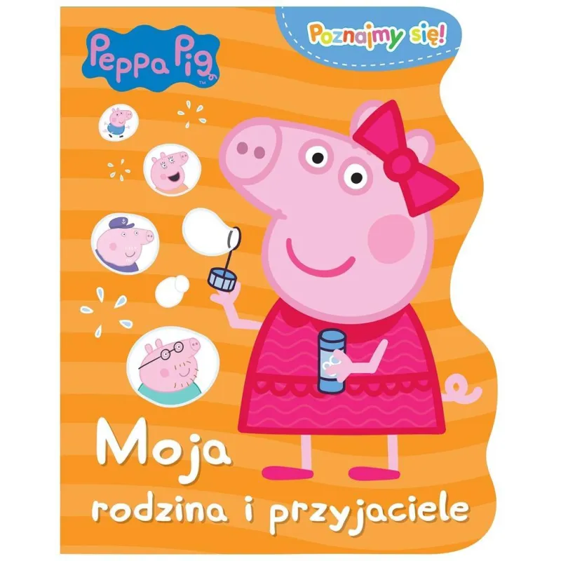 ŚWINKA PEPPA POZNAJMY SIĘ! MOJA RODZINA I PRZYJACIELE - Media Service Zawada