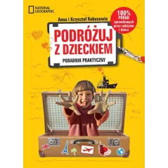 PODRÓŻUJ Z DZIECKIEM! PORADNIK PRAKTYCZNY Krzysztof Kobus, Anna Kobus - National Geographic