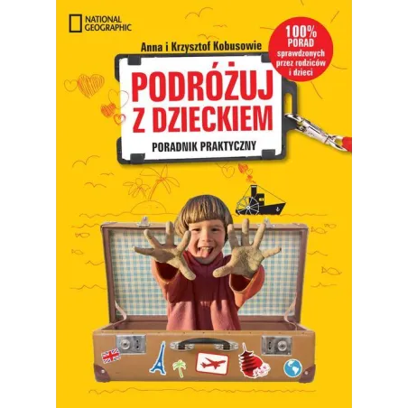 PODRÓŻUJ Z DZIECKIEM! PORADNIK PRAKTYCZNY Krzysztof Kobus, Anna Kobus - National Geographic