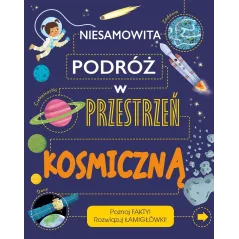 NIESAMOWITA PODRÓŻ W PRZESTRZEŃ KOSMICZNĄ POZNAJ FAKTY ROZWIĄZUJ ŁAMIGŁÓWKI Tom Jackson, Mattia Cerato - Olesiejuk