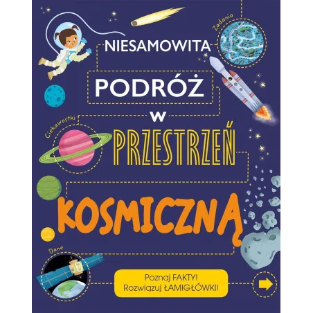 Niesamowita Podróż W Przestrzeń Kosmiczną. Poznaj Fakty, Rozwiązuj Łamigłówki Niesamowita Podróż W Przestrzeń Kosmiczną. Poznaj Fakty, Rozwiązuj Łamigłówki