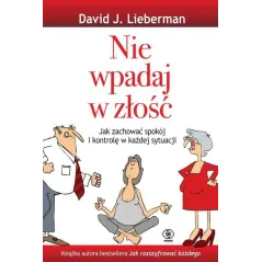 NIE WPADAJ W ZŁOŚĆ David Lieberman - Rebis
