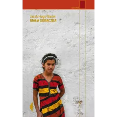 BIAŁA GORĄCZKA Jacek Hugo-Bader - Czarne