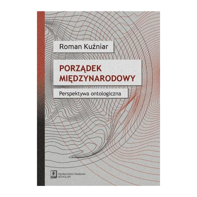 PORZĄDEK MIĘDZYNARODOWY PERSPEKTYWA ONTOLOGICZNA Roman Kuźniar - Scholar