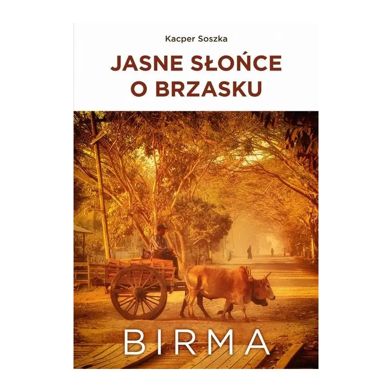 JASNE SŁOŃCE O BRZASKU BIRMA Kacper Soszka - Bernardinum
