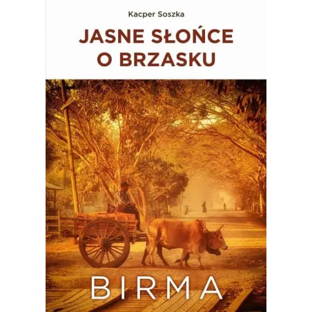 JASNE SŁOŃCE O BRZASKU BIRMA Kacper Soszka - Bernardinum