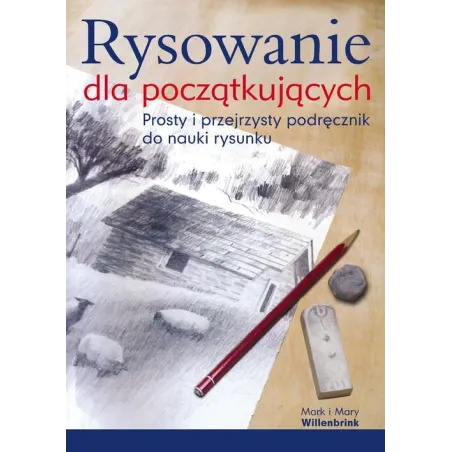 RYSOWANIE DLA POCZĄTKUJĄCYCH Mark i Mary Willenbrink - K.E.Liber