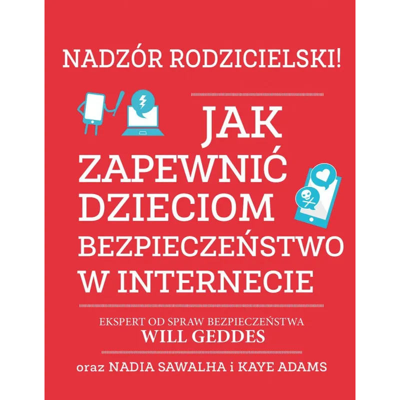NADZÓR RODZICIELSKI! JAK ZAPEWNIĆ DZIECIOM BEZPIECZEŃSTWO W INTERNECIE - Olesiejuk