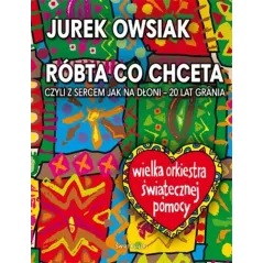 RÓBTA CO CHCETA Jurek Owsiak - Świat Książki
