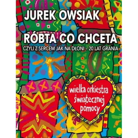 RÓBTA CO CHCETA Jurek Owsiak - Świat Książki