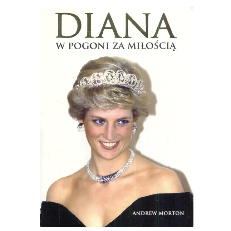DIANA W POGONI ZA MIŁOŚCIĄ Andrew Morton - DREAM BOOKS