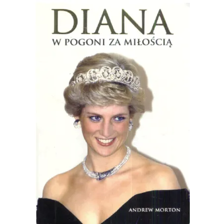 DIANA W POGONI ZA MIŁOŚCIĄ Andrew Morton - DREAM BOOKS
