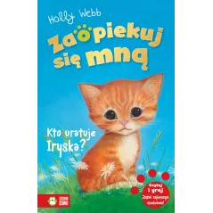 KTO URATUJE IRYSKA ZAOPIEKUJ SIĘ MNĄ 6+ Holly Webb - Zielona Sowa