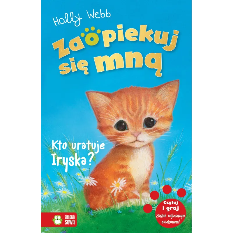 KTO URATUJE IRYSKA ZAOPIEKUJ SIĘ MNĄ 6+ Holly Webb - Zielona Sowa