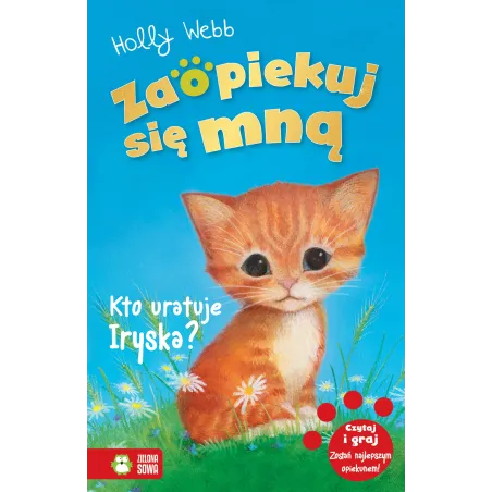KTO URATUJE IRYSKA ZAOPIEKUJ SIĘ MNĄ 6+ Holly Webb - Zielona Sowa