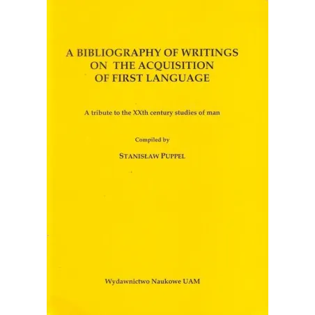 A Bibliography Of Writings On The Acouisition Of First Language Stanisław Puppel