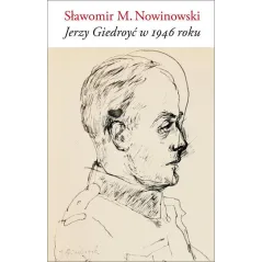 JERZY GIEDROYĆ W 1946 ROKU Sławomir Nowinowski - słowo/obraz terytoria