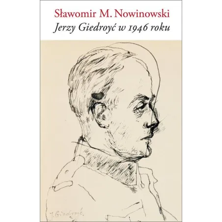 JERZY GIEDROYĆ W 1946 ROKU Sławomir Nowinowski - słowo/obraz terytoria