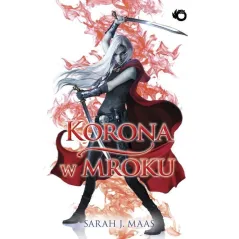 KORONA W MROKU SZKLANY TRON 2 Sarah J. Maas - Uroboros