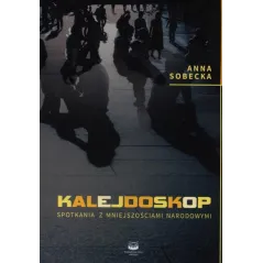 KALEJDOSKOP SPOTKANIA Z MNIEJSZOŚCIAMI NARODOWYMI Anna Sobecka - OSKAR