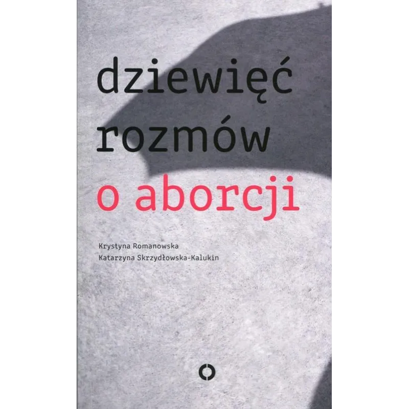 DZIEWIĘĆ ROZMÓW O ABORCJI Krystyna Romanowska - Czerwone i Czarne
