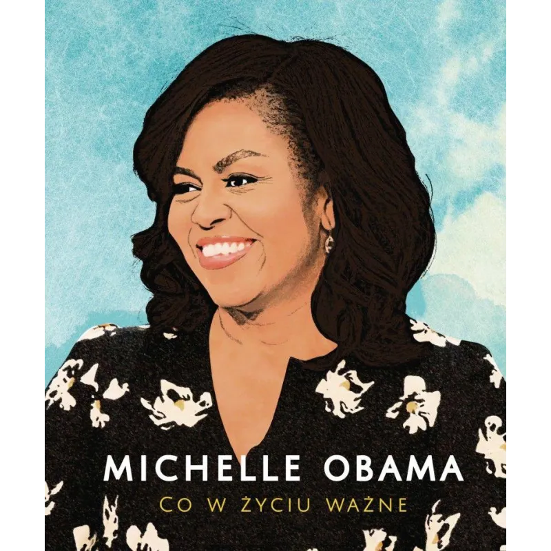MICHELLE OBAMA. CO W ŻYCIU WAŻNE - Arti