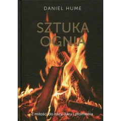 SZTUKA OGNIA Z MIŁOŚCI DO ISKRY, ŻARU I PŁOMIENIA Daniel Hume - Edipresse