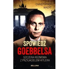 SPOWIEDŹ GOEBBELSA Christopher Macht - Bellona