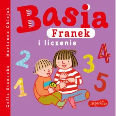 BASIA, FRANEK I LICZENIE Zofia Stanecka - Harperkids